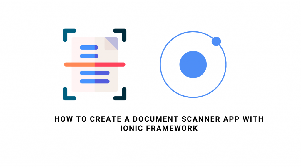 How to Create a Document Scanner App with Ionic Framework